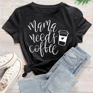 NEW Mama Needs Coffee Tee